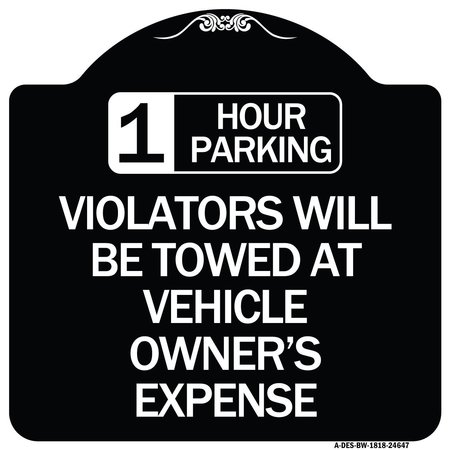 SIGNMISSION 1 Hour Parking Violators Will Towed Vehicle Owners Expense Alum Sign, 18" L, 18" H, BW-1818-24647 A-DES-BW-1818-24647